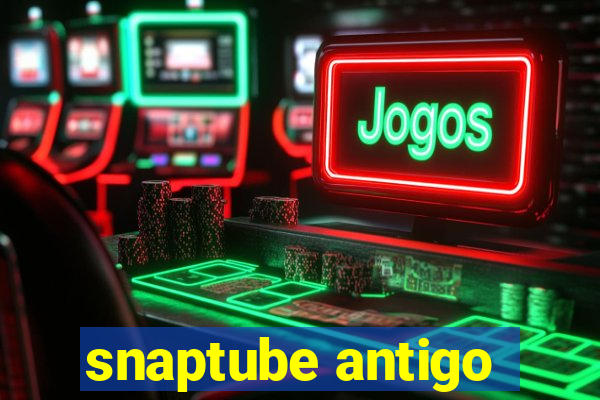 snaptube antigo